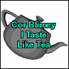 a picture of a teapot with blue text:'Cor Blimey I taste like Tea'